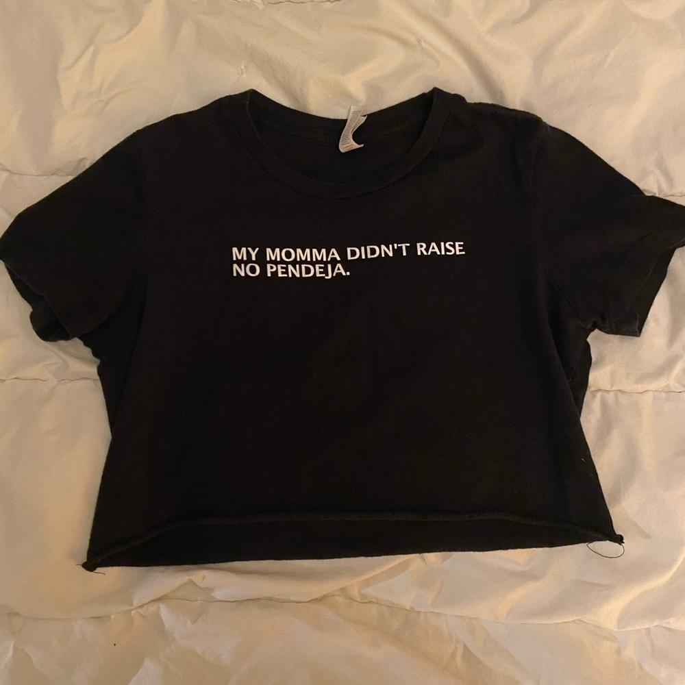 “My momma didn’t raise no pendeja” crop top
